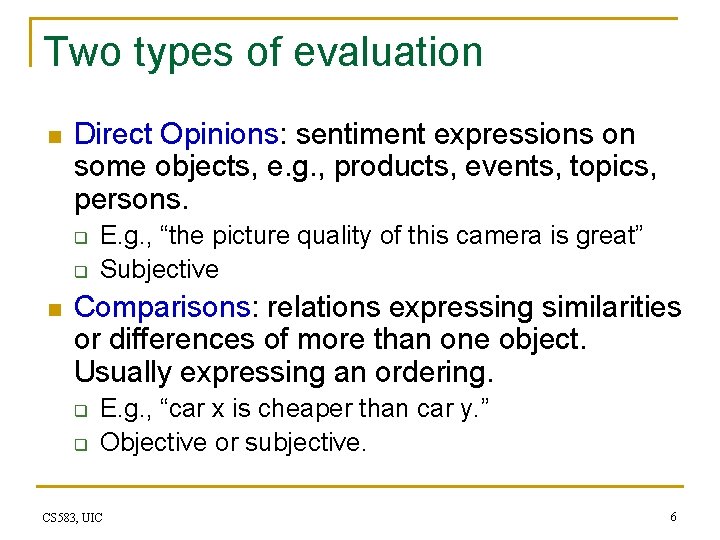 Two types of evaluation n Direct Opinions: sentiment expressions on some objects, e. g.