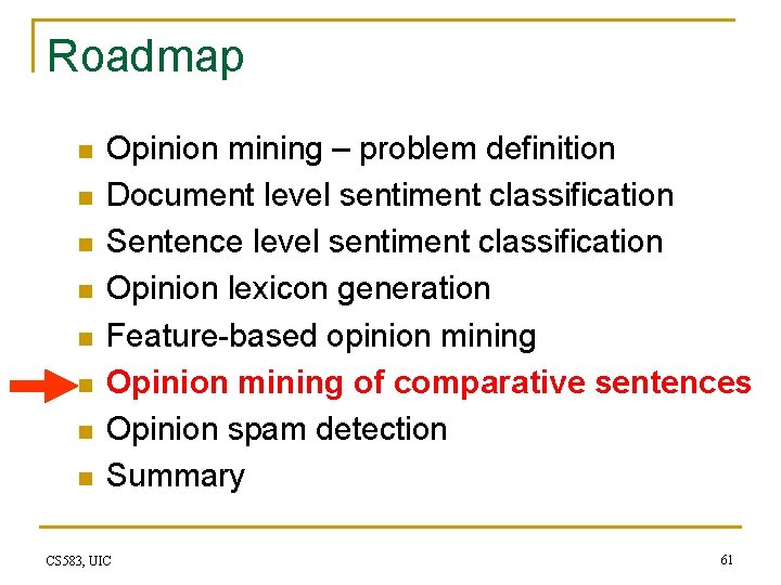 Roadmap n n n n Opinion mining – problem definition Document level sentiment classification