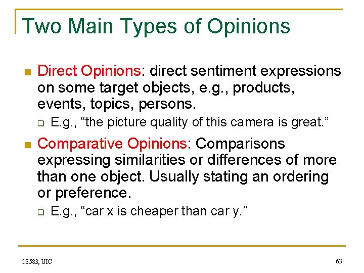 Two Main Types of Opinions n Direct Opinions: direct sentiment expressions on some target