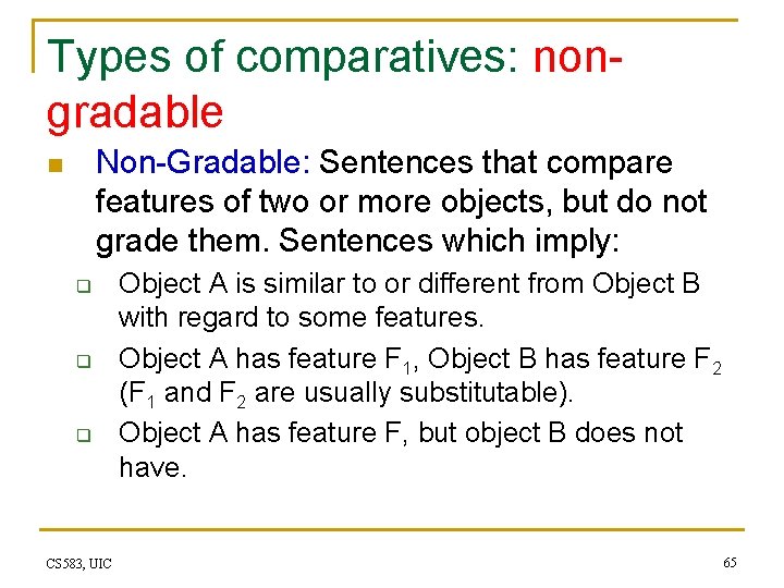 Types of comparatives: nongradable Non-Gradable: Sentences that compare features of two or more objects,