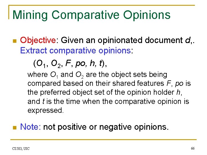 Mining Comparative Opinions n Objective: Given an opinionated document d, . Extract comparative opinions: