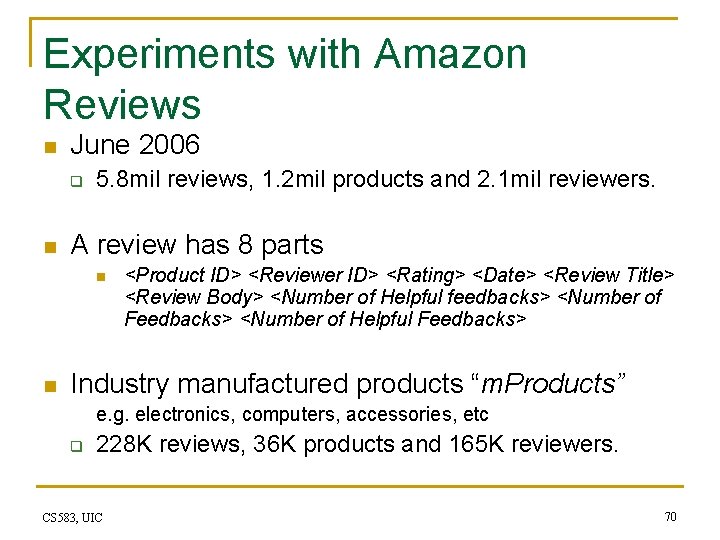 Experiments with Amazon Reviews n June 2006 q n 5. 8 mil reviews, 1.