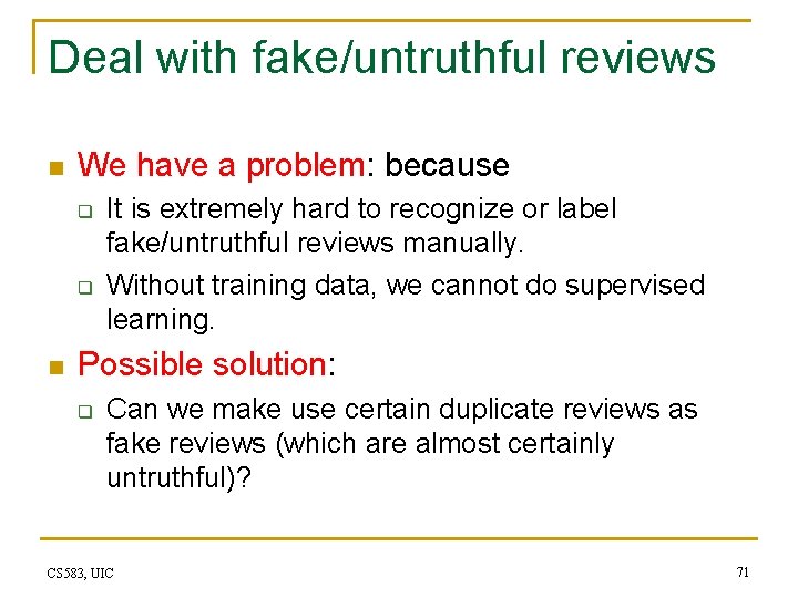 Deal with fake/untruthful reviews n We have a problem: because q q n It