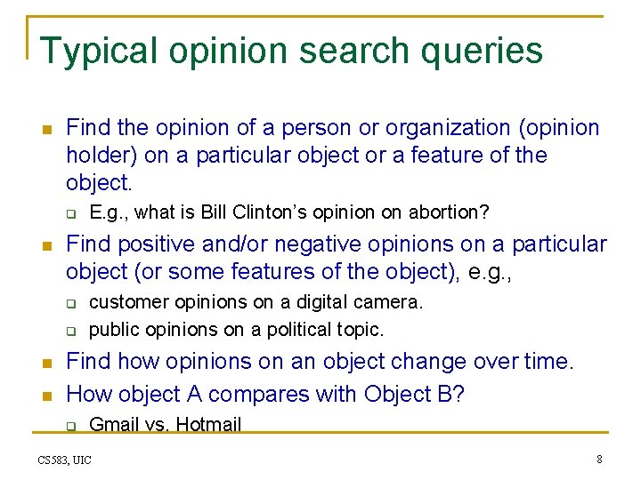 Typical opinion search queries n Find the opinion of a person or organization (opinion