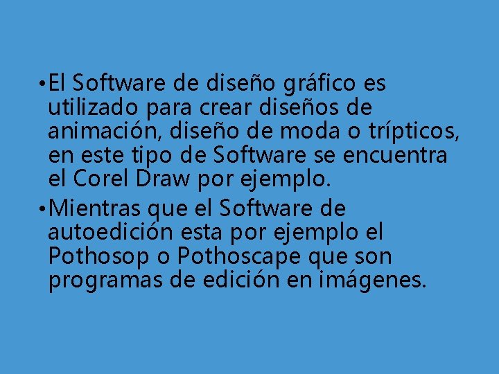  • El Software de diseño gráfico es utilizado para crear diseños de animación,