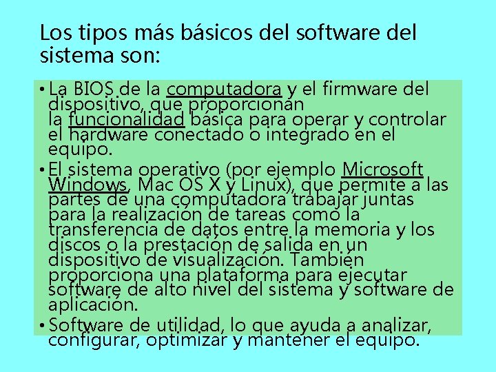 Los tipos más básicos del software del sistema son: • La BIOS de la