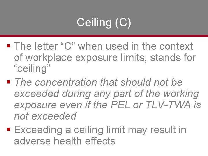 Ceiling (C) § The letter “C” when used in the context of workplace exposure