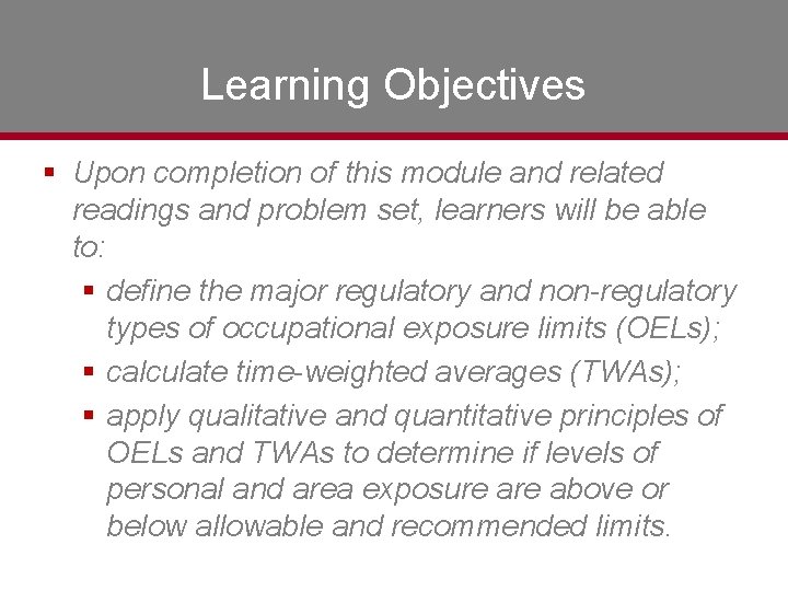 Learning Objectives § Upon completion of this module and related readings and problem set,