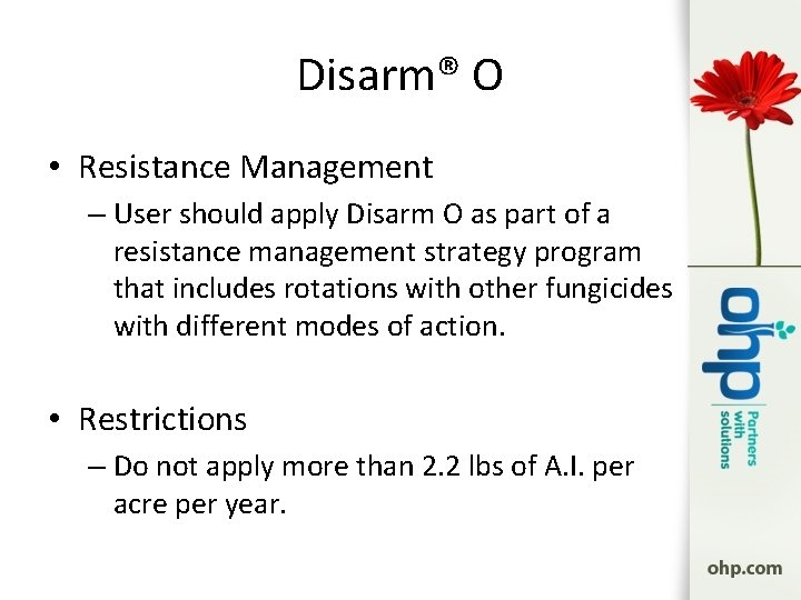 Disarm® O • Resistance Management – User should apply Disarm O as part of