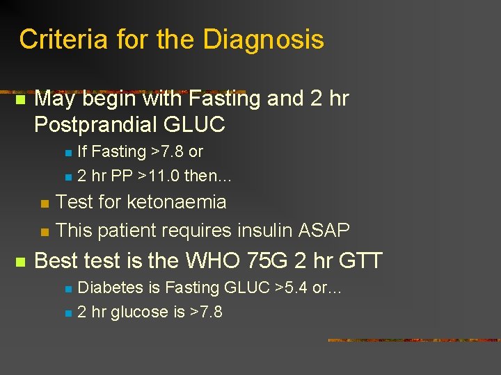 Criteria for the Diagnosis n May begin with Fasting and 2 hr Postprandial GLUC