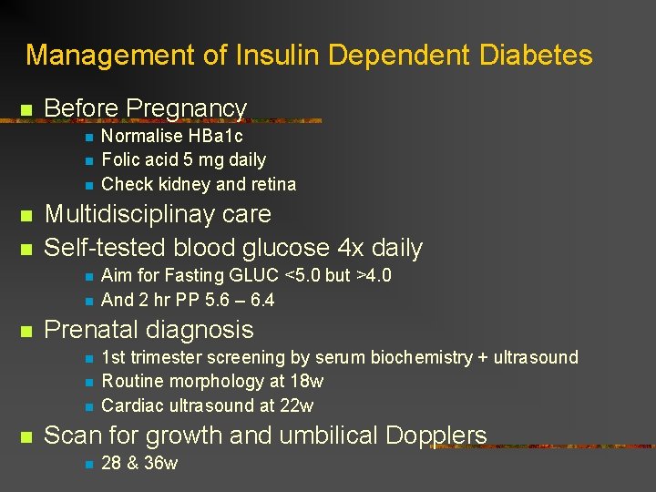 Management of Insulin Dependent Diabetes n Before Pregnancy n n n Multidisciplinay care Self-tested