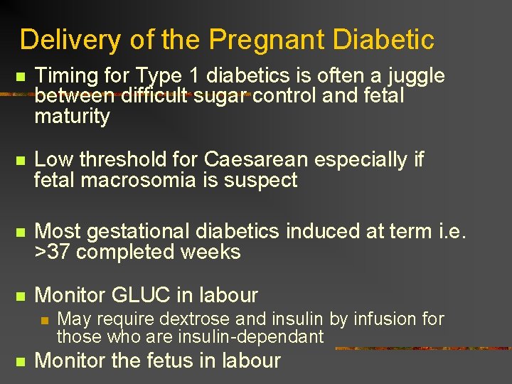 Delivery of the Pregnant Diabetic n Timing for Type 1 diabetics is often a