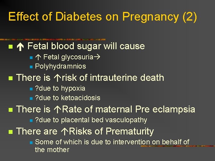Effect of Diabetes on Pregnancy (2) n Fetal blood sugar will cause Fetal glycosuria