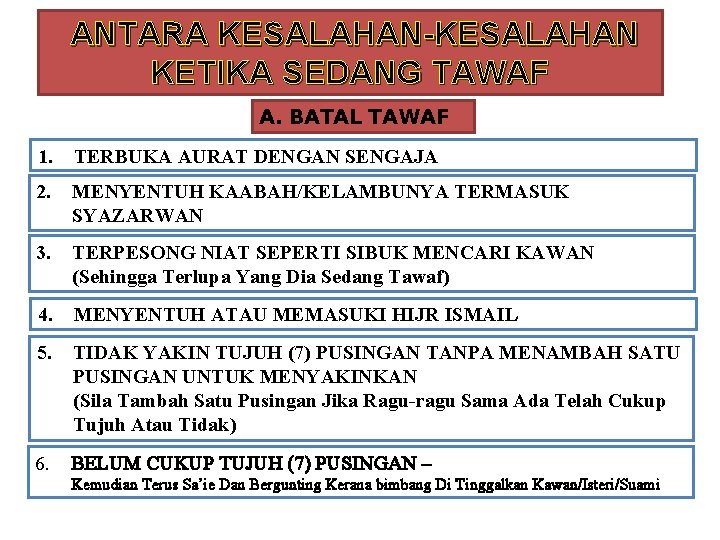 ANTARA KESALAHAN-KESALAHAN KETIKA SEDANG TAWAF A. BATAL TAWAF 1. TERBUKA AURAT DENGAN SENGAJA 2.