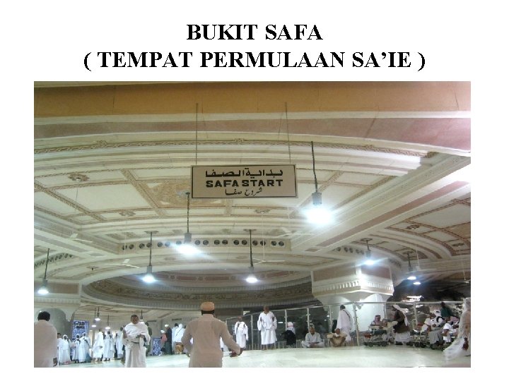 BUKIT SAFA ( TEMPAT PERMULAAN SA’IE ) 