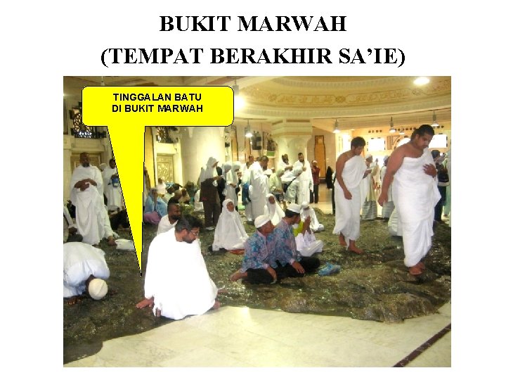 BUKIT MARWAH (TEMPAT BERAKHIR SA’IE) TINGGALAN BATU DI BUKIT MARWAH 