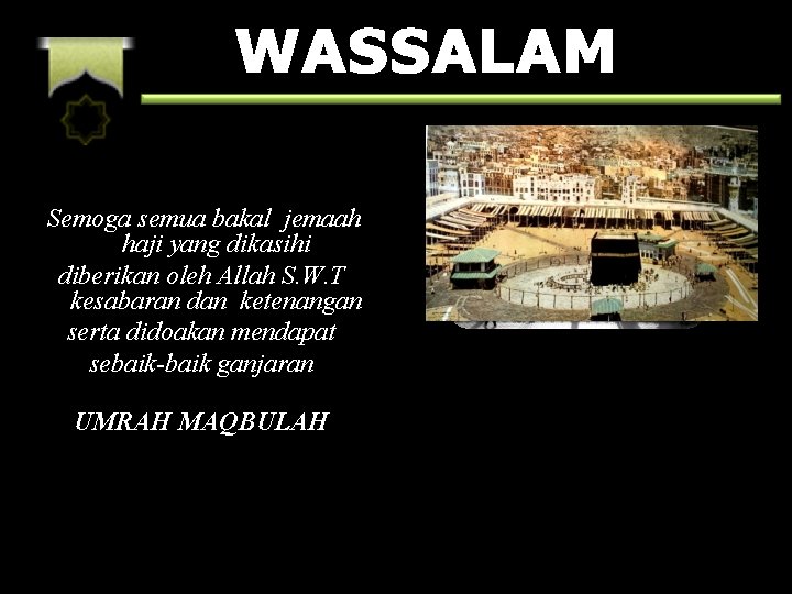 WASSALAM Semoga semua bakal jemaah haji yang dikasihi diberikan oleh Allah S. W. T