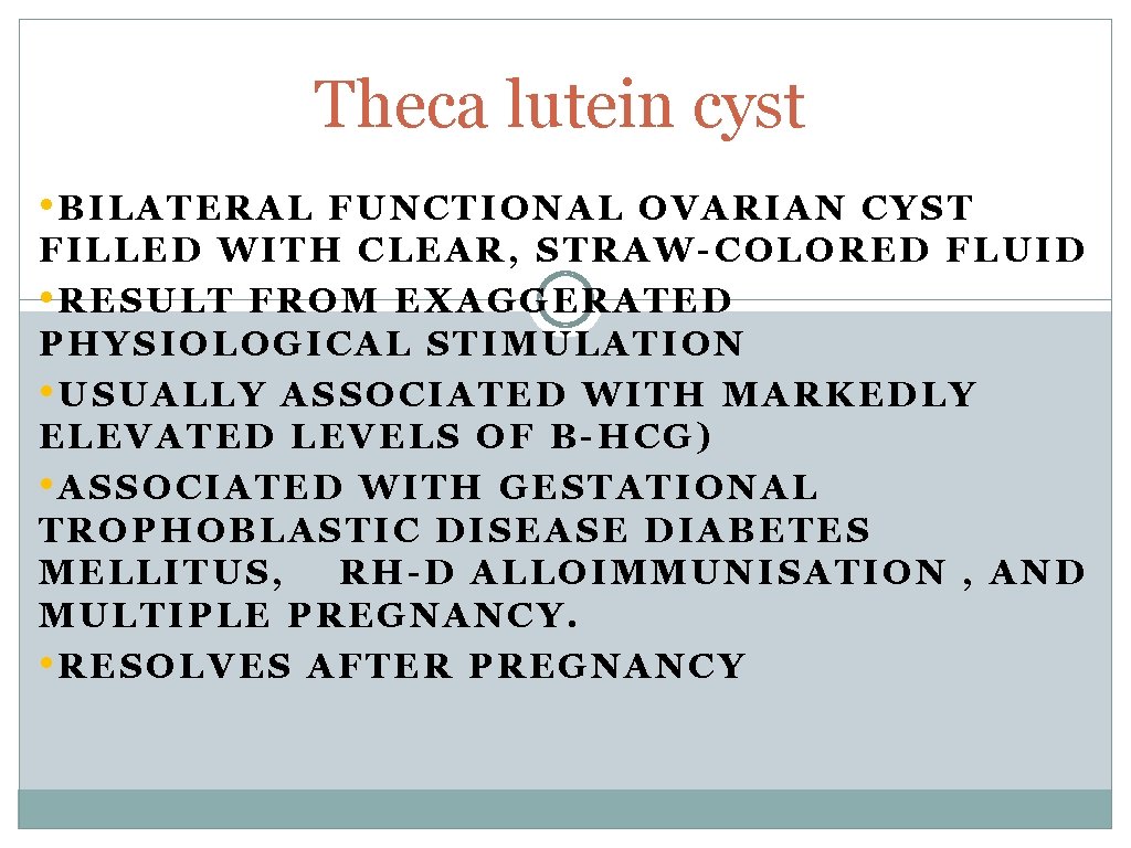 Theca lutein cyst • BILATERAL FUNCTIONAL OVARIAN CYST FILLED WITH CLEAR, STRAW-COLORED FLUID •