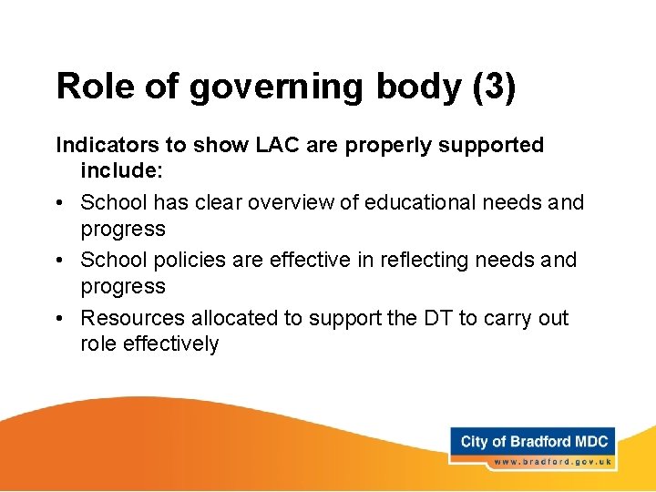 Role of governing body (3) Indicators to show LAC are properly supported include: •