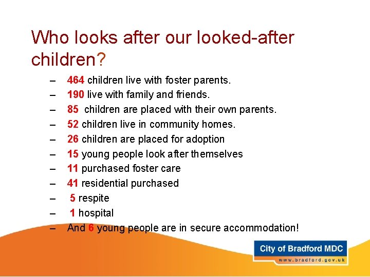 Who looks after our looked-after children? – – – 464 children live with foster