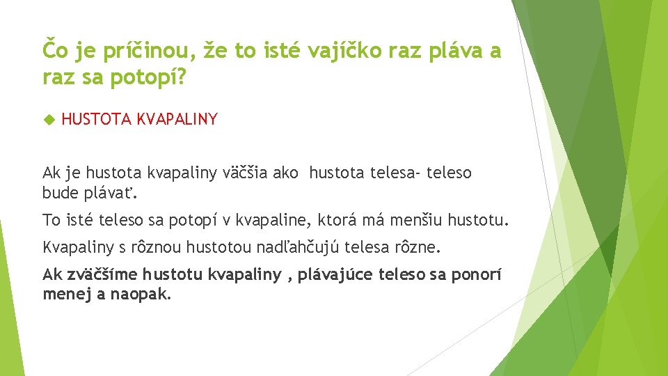 Čo je príčinou, že to isté vajíčko raz pláva a raz sa potopí? HUSTOTA
