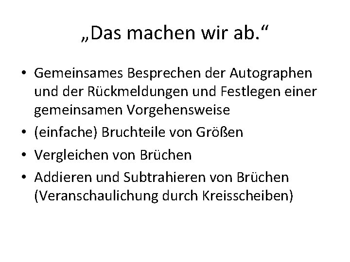 „Das machen wir ab. “ • Gemeinsames Besprechen der Autographen und der Rückmeldungen und