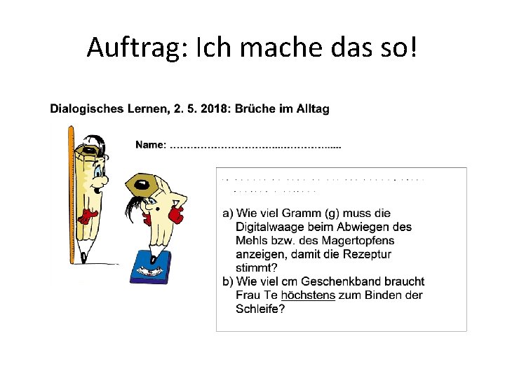 Auftrag: Ich mache das so! 