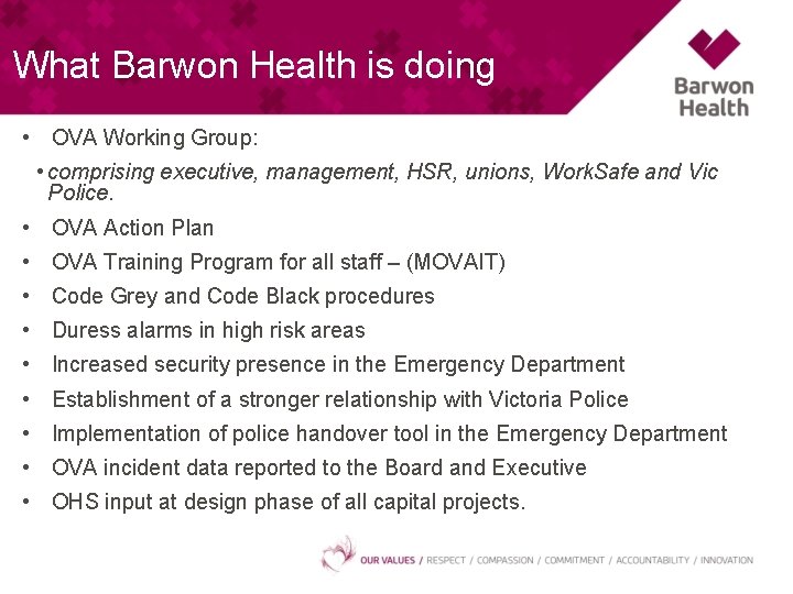 What Barwon Health is doing • OVA Working Group: • comprising executive, management, HSR,