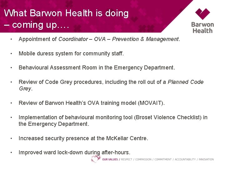 What Barwon Health is doing – coming up…. • Appointment of Coordinator – OVA