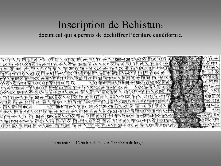 Inscription de Behistun: document qui a permis de déchiffrer l’écriture cunéiforme. dimensions: 15 mètres