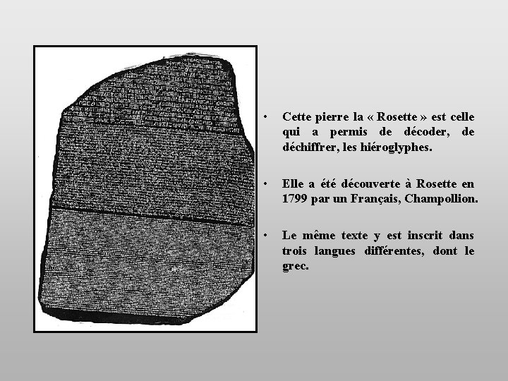  • Cette pierre la « Rosette » est celle qui a permis de