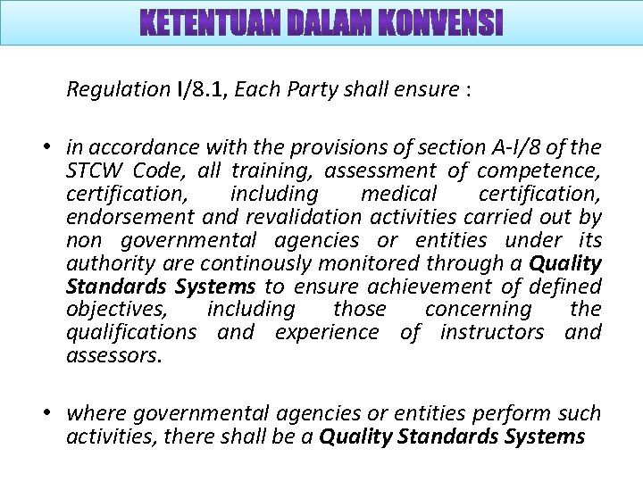 Regulation I/8. 1, Each Party shall ensure : • in accordance with the provisions