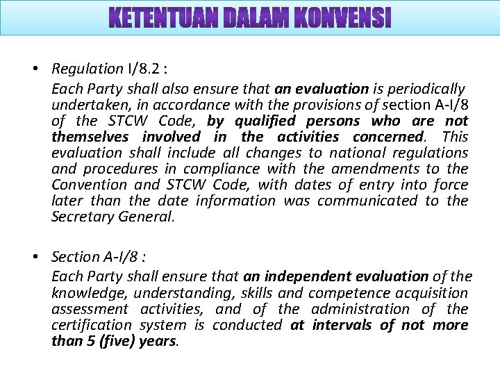  • Regulation I/8. 2 : Each Party shall also ensure that an evaluation