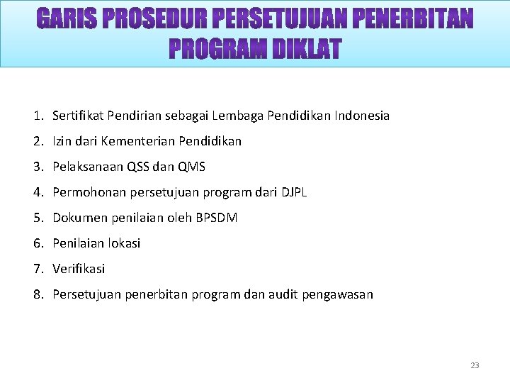 1. Sertifikat Pendirian sebagai Lembaga Pendidikan Indonesia 2. Izin dari Kementerian Pendidikan 3. Pelaksanaan