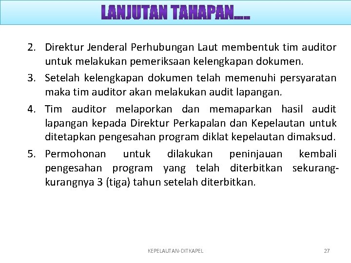 2. Direktur Jenderal Perhubungan Laut membentuk tim auditor untuk melakukan pemeriksaan kelengkapan dokumen. 3.