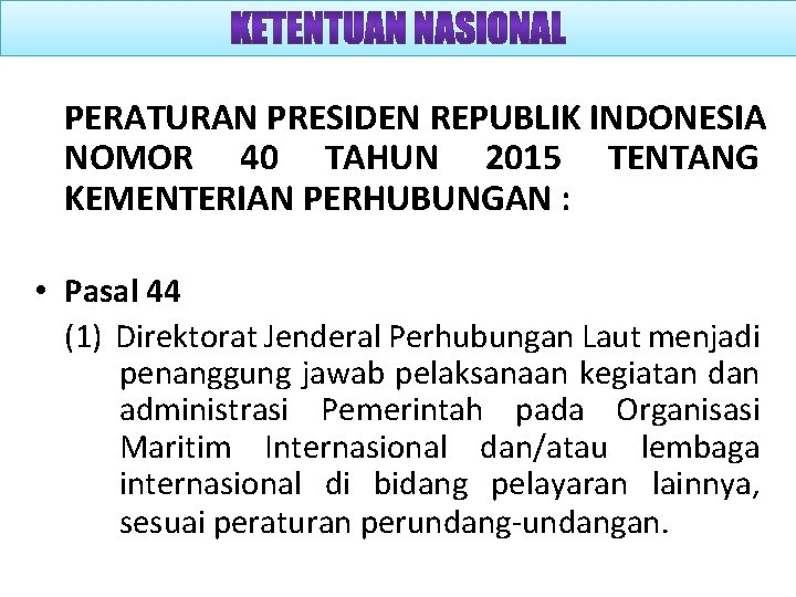 PERATURAN PRESIDEN REPUBLIK INDONESIA NOMOR 40 TAHUN 2015 TENTANG KEMENTERIAN PERHUBUNGAN : • Pasal