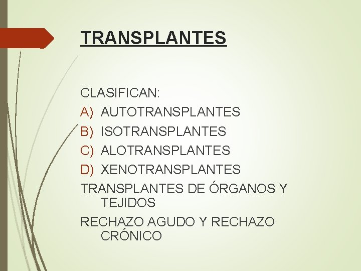 TRANSPLANTES CLASIFICAN: A) AUTOTRANSPLANTES B) ISOTRANSPLANTES C) ALOTRANSPLANTES D) XENOTRANSPLANTES DE ÓRGANOS Y TEJIDOS