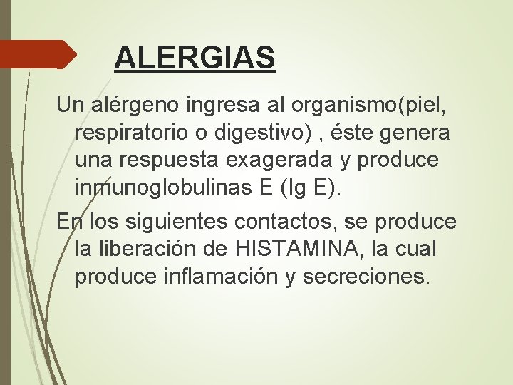 ALERGIAS Un alérgeno ingresa al organismo(piel, respiratorio o digestivo) , éste genera una respuesta
