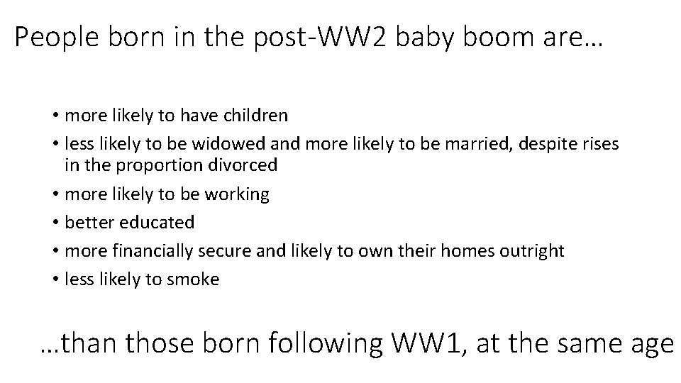 People born in the post-WW 2 baby boom are… • more likely to have
