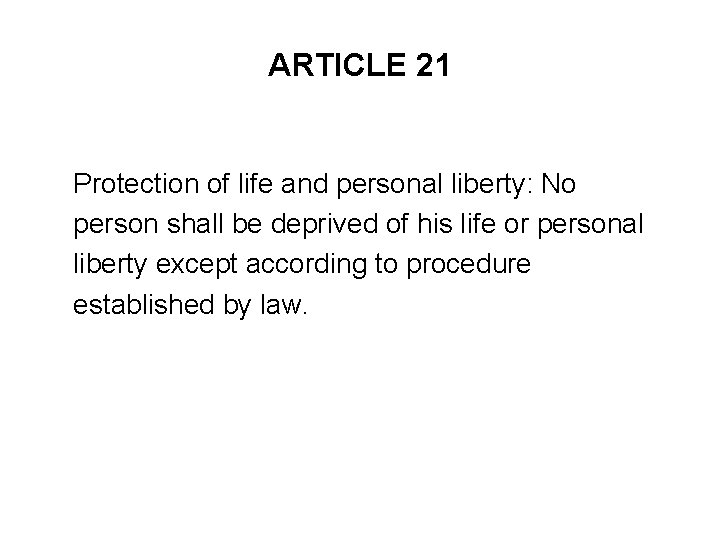 ARTICLE 21 Protection of life and personal liberty: No person shall be deprived of