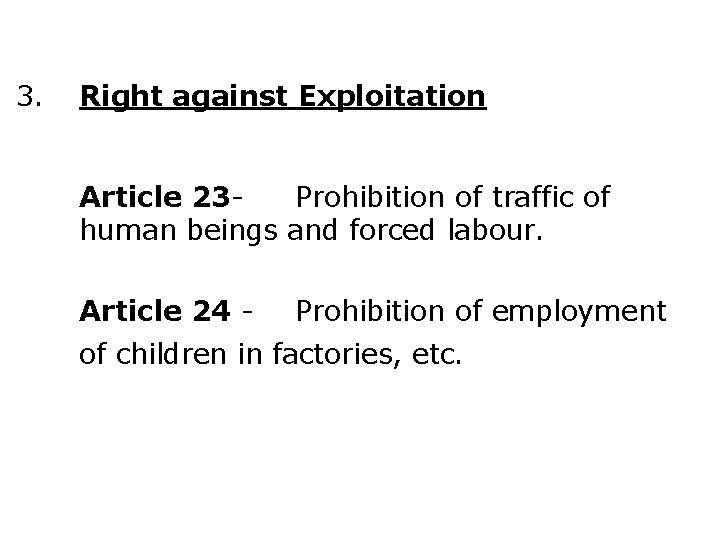 3. Right against Exploitation Article 23 Prohibition of traffic of human beings and forced