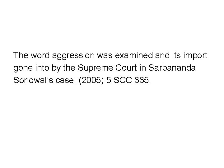 The word aggression was examined and its import gone into by the Supreme Court