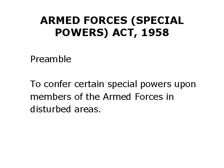 ARMED FORCES (SPECIAL POWERS) ACT, 1958 Preamble To confer certain special powers upon members