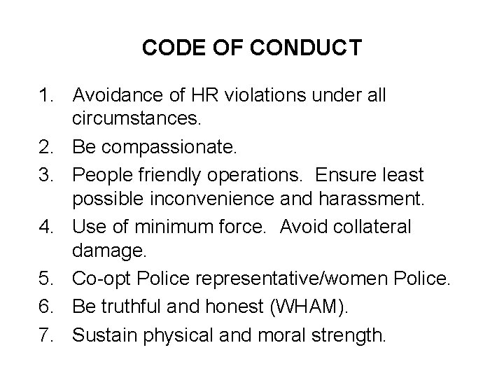 CODE OF CONDUCT 1. Avoidance of HR violations under all circumstances. 2. Be compassionate.