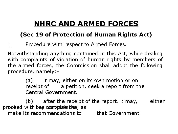 NHRC AND ARMED FORCES (Sec 19 of Protection of Human Rights Act) 1. Procedure