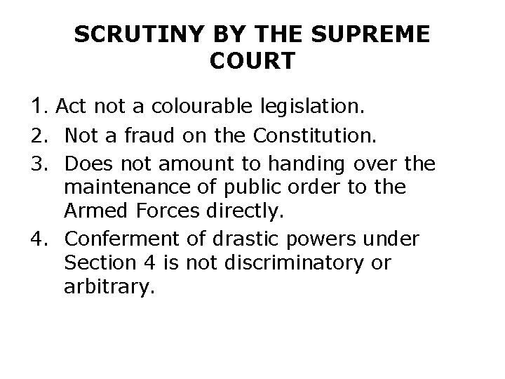 SCRUTINY BY THE SUPREME COURT 1. Act not a colourable legislation. 2. Not a