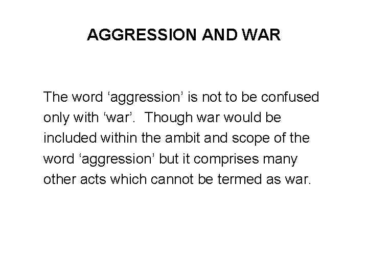 AGGRESSION AND WAR The word ‘aggression’ is not to be confused only with ‘war’.