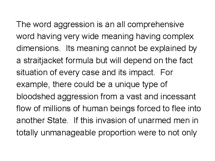 The word aggression is an all comprehensive word having very wide meaning having complex