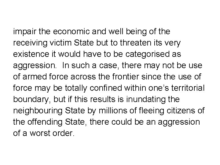 impair the economic and well being of the receiving victim State but to threaten