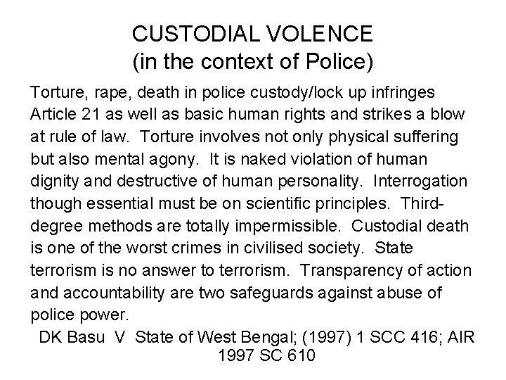 CUSTODIAL VOLENCE (in the context of Police) Torture, rape, death in police custody/lock up